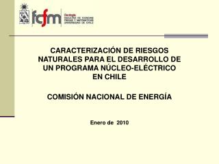 CARACTERIZACIÓN DE RIESGOS NATURALES PARA EL DESARROLLO DE UN PROGRAMA NÚCLEO-ELÉCTRICO EN CHILE
