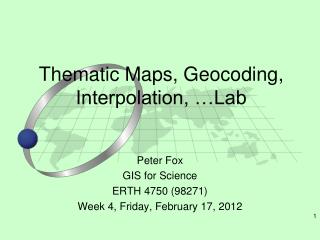 Thematic Maps, Geocoding, Interpolation, …Lab