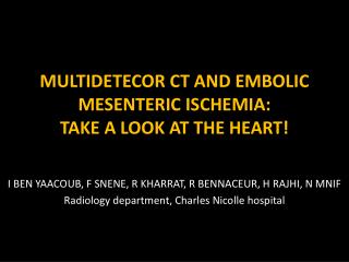 MULTIDETECOR CT AND EMBOLIC MESENTERIC ISCHEMIA: TAKE A LOOK AT THE HEART!