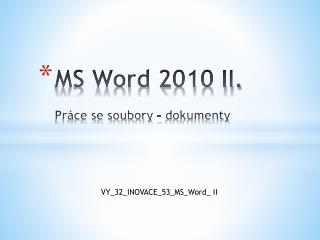 MS Word 2010 II. Práce se soubory - dokumenty