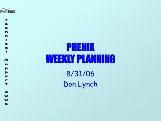 PHENIX WEEKLY PLANNING