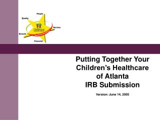 Putting Together Your Children’s Healthcare of Atlanta IRB Submission Version: June 14, 2005