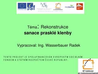 Téma : Rekonstrukce sanace prasklé klenby