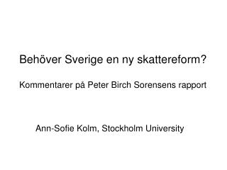 Behöver Sverige en ny skattereform? Kommentarer på Peter Birch Sorensens rapport