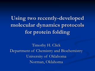 Using two recently-developed molecular dynamics protocols for protein folding