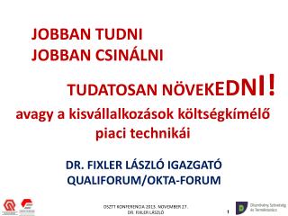 DR. FIXLER LÁSZLÓ IGAZGATÓ QUALIFORUM/OKTA-FORUM