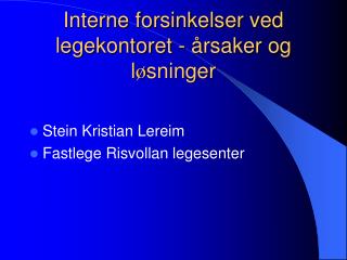 Interne forsinkelser ved legekontoret - årsaker og l ø sninger