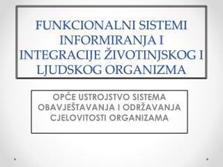 FUNKCIONALNI SISTEMI INFORMIRANJA I INTEGRACIJE ŽIVOTINJSKOG I LJUDSKOG ORGANIZMA