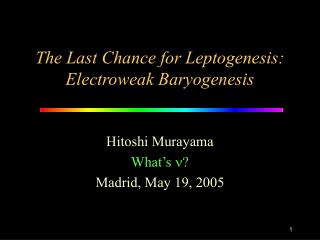 The Last Chance for Leptogenesis: Electroweak Baryogenesis