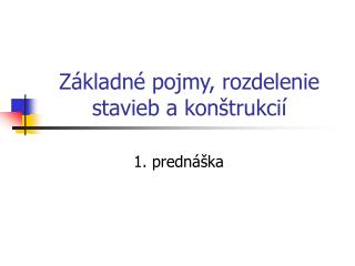 Základné pojmy, rozdelenie stavieb a konštrukcií