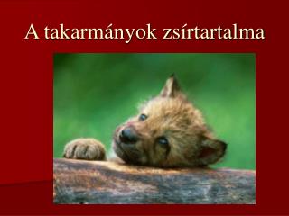 A takarmányok zsírtartalma