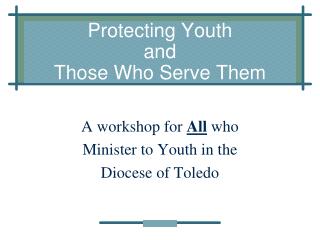 Protecting Youth and Those Who Serve Them