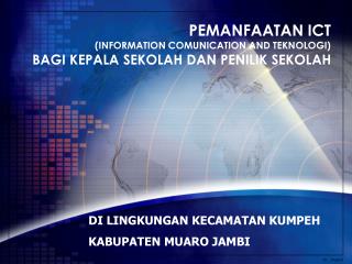 PEMANFAATAN ICT (INFORMATION COMUNICATION AND TEKNOLOGI) BAGI KEPALA SEKOLAH DAN PENILIK SEKOLAH
