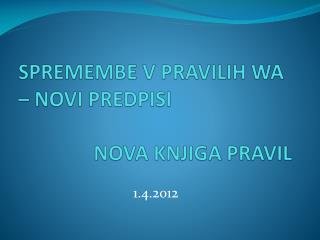 SPREMEMBE V PRAVILIH WA – NOVI PREDPISI NOVA KNJIGA PRAVIL