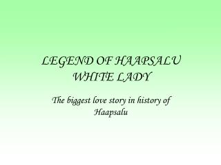 LEGEND OF HAAPSALU WHITE LADY