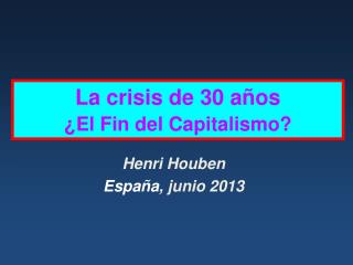 La crisis de 30 años ¿El Fin del Capitalismo?