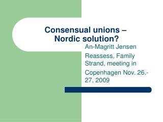 Consensual unions – Nordic solution?
