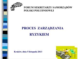 PROCES ZARZĄDZANIA 		RYZYKIEM Kraków, dnia 5 listopada 2013