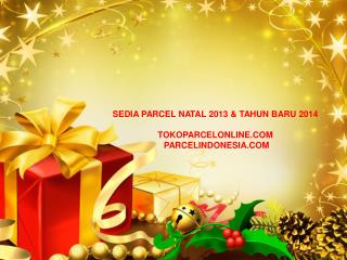 SEDIA PARCEL NATAL 201 3 &amp; TAHUN BARU 2014 TOKOPARCELONLINE.COM PARCELINDONESIA.COM