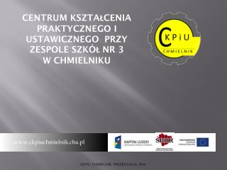 CENTRUM KSZTAŁCENIA PRAKTYCZNEGO I USTAWICZNEGO PRZY ZESPOLE SZKÓŁ NR 3 W CHMIELNIKU