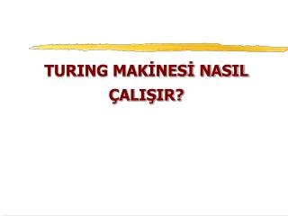 TURING MAKİNESİ NASIL ÇALIŞIR?