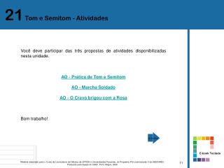 Você deve participar das três propostas de atividades disponibilizadas nesta unidade.