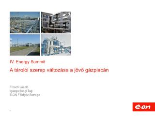 IV. Energy Summit A tárolói szerep változása a jövő gázpiacán