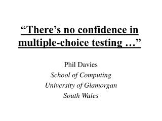 “There’s no confidence in multiple-choice testing …”