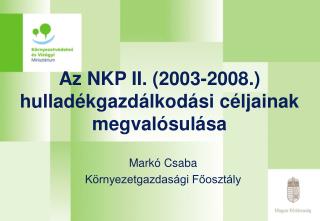 Az NKP II. (2003-2008.) hulladékgazdálkodási céljainak megvalósulása
