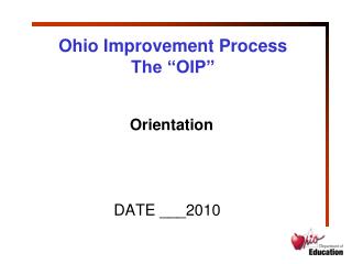 Ohio Improvement Process The “OIP”