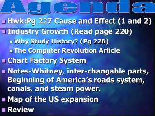 Hwk:Pg 227 Cause and Effect (1 and 2) Industry Growth (Read page 220) Why Study History? (Pg 226)