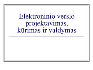 Elektroninio verslo projektavimas, kūrimas ir valdymas