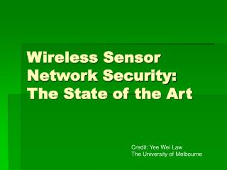 Wireless Sensor Network Security: The State of the Art