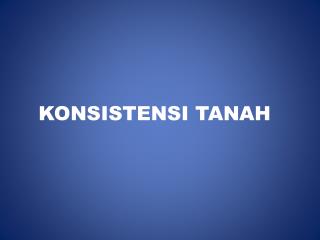 KONSISTENSI TANAH