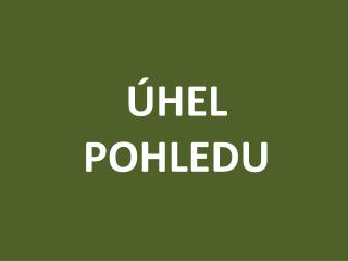 ÚHEL POHLEDU