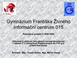 Gymnázium Františka Živného Informační centrum 015