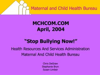 MCHCOM.COM April, 2004 “Stop Bullying Now!”