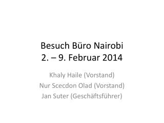 Besuch Büro Nairobi 2. – 9. Februar 2014