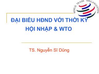 ĐẠI BIỂU HĐND VỚI THỜI KỲ HỘI NHẬP &amp; WTO