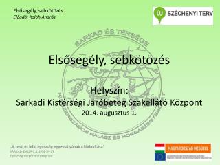 Elsősegély, sebkötözés Előadó: Koloh András