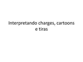 Interpretando charges, cartoons e tiras