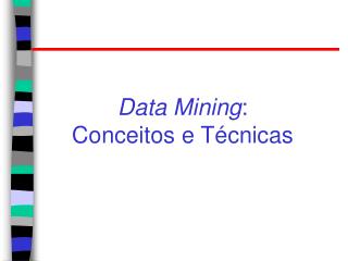 Data Mining : Conceitos e Técnicas