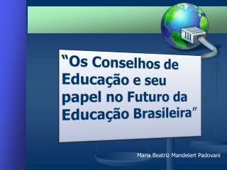 “Os Conselhos de Educação e seu papel no Futuro da Educação Brasileira ”