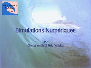 Simulations Numériques par Olivier Antibi &amp; Eric Valette