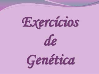 Exercícios de Genética