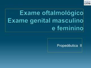 Exame oftalmológico Exame genital masculino e feminino