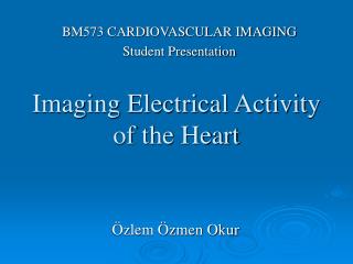 Imaging Electrical Activit y of the Heart