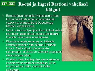 Rootsi ja Ingeri Bastion i vahelised käigud