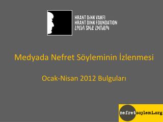 Medyada Nefret Söyleminin İzlenmesi Ocak-Nisan 2012 Bulguları