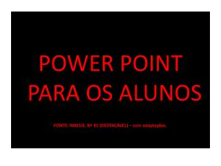 POWER POINT PARA OS ALUNOS FONTE: NOESIS, Nº 81 (DESTACÁVEL) – com adaptações.